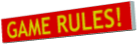 GAME RULES!.