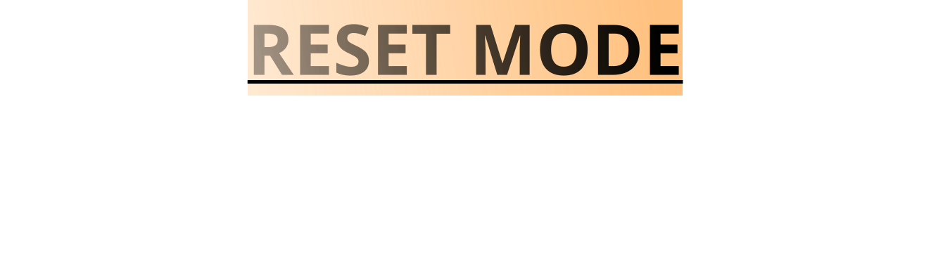 RESET MODE