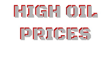 HIGH OIL   PRICES HIGH OIL   PRICES