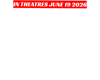 IN THEATRES JUNE 19 2026