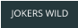 JOKERS WILD