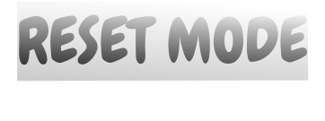 RESET MODE