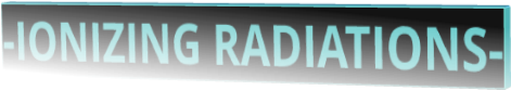 -IONIZING RADIATIONS-