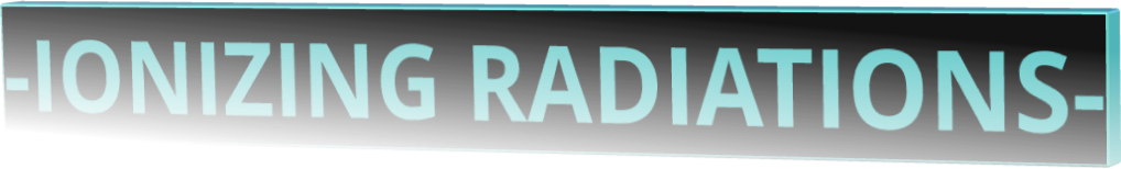 -IONIZING RADIATIONS-