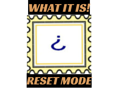 WHAT IT IS! RESET MODE