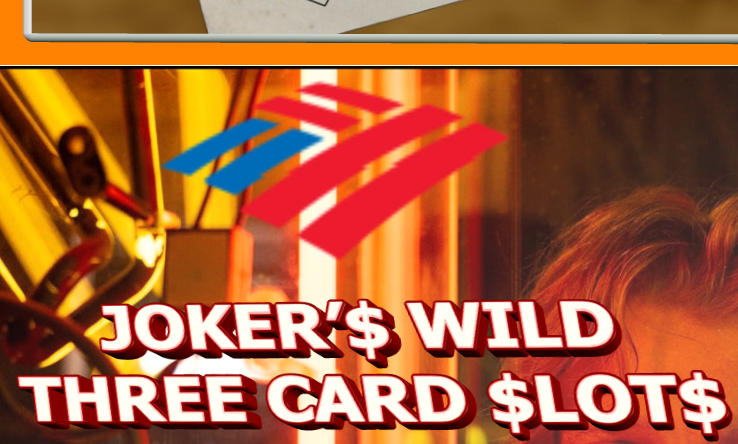 JOKER’$ WILD THREE CARD $LOT$