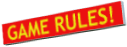 GAME RULES!.